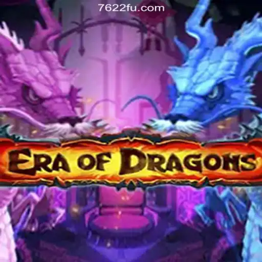 Exploring EraOfDragons: A New Adventure on 7622.COM Platform-Oficial Slots Brasil #1